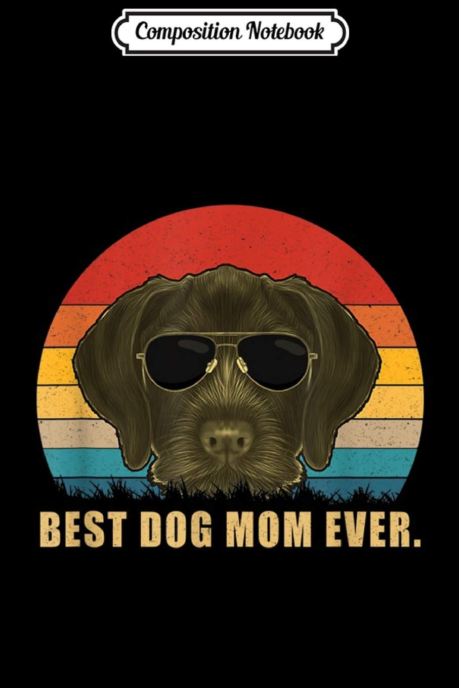 Composition Notebook: Best Dog Mom Ever German Wirehaired Pointer s Journal/Notebook Blank Lined Ruled 6x9 100 Pages Manga