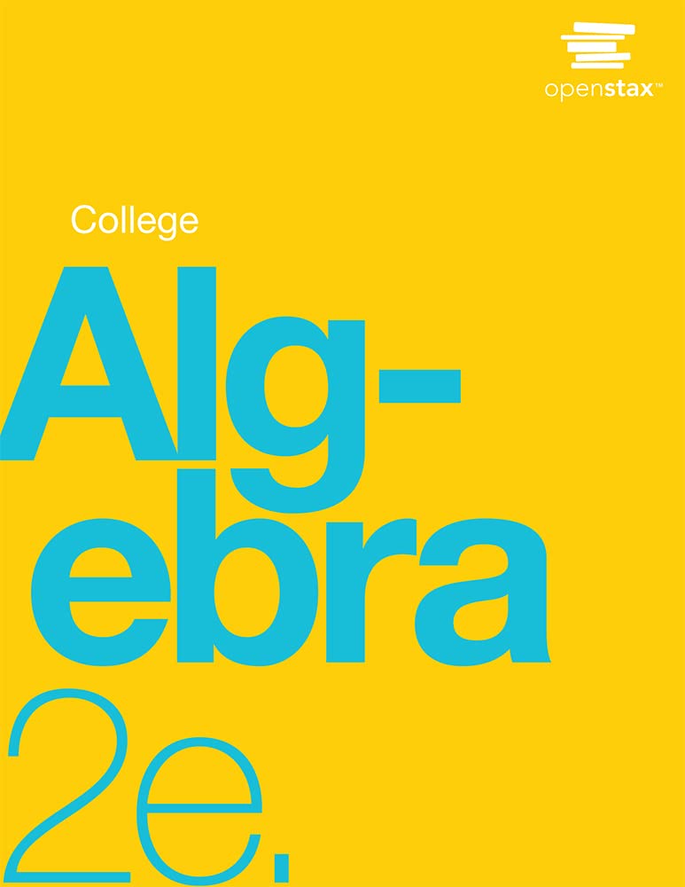 College Algebra 2e by OpenStax (Official Print Version, hardcover, full color) Mathematics
