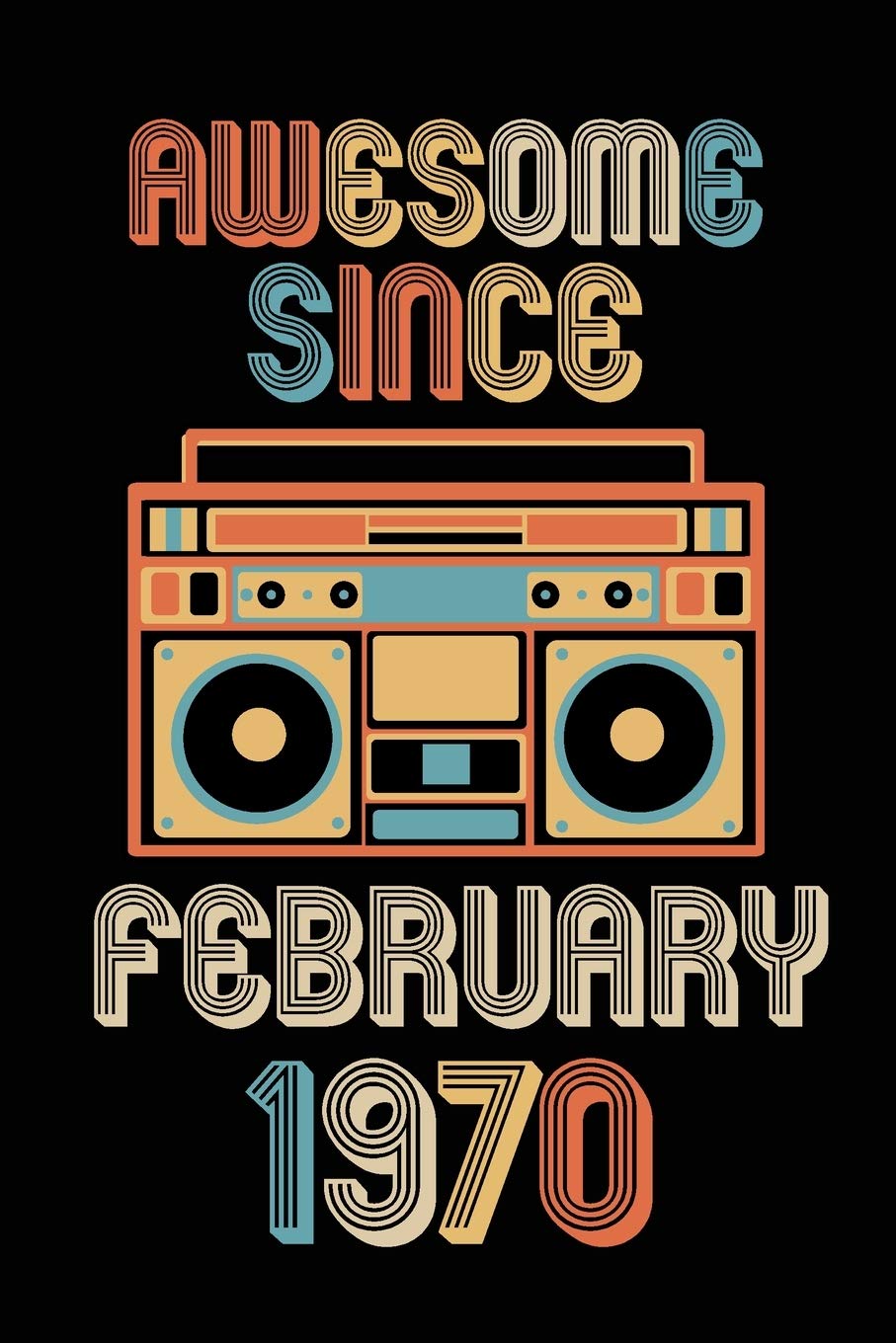 Awesome Since February 1970: Birthday Gift for 50 Year Old Party. Blank lined journal for your retro friend. 6x9 inches, 100 pages. Parents & Children