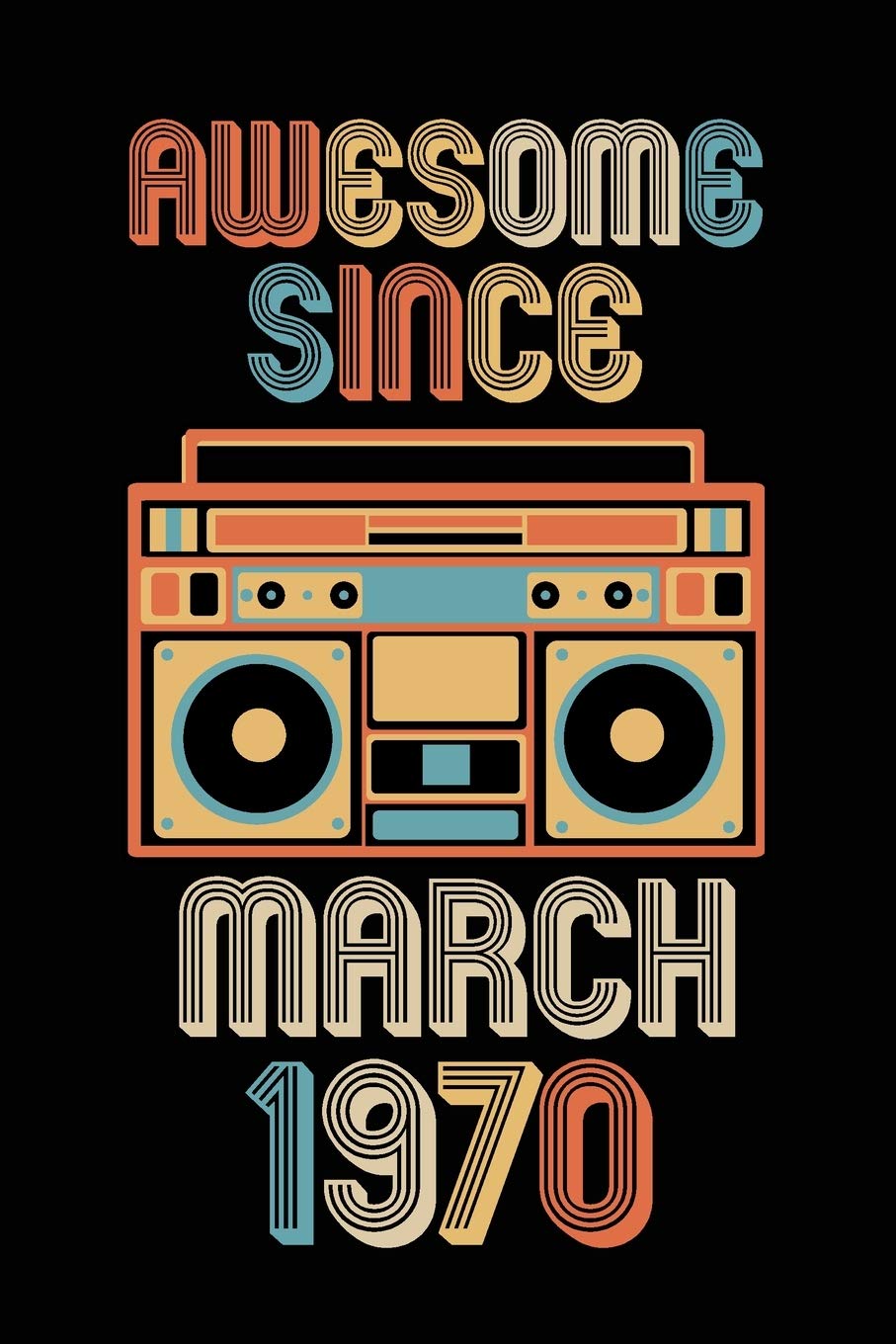 Awesome Since March 1970: Birthday Gift for 50 Year Old Party. Blank lined journal for your retro friend. 6x9 inches, 100 pages. Parents & Children