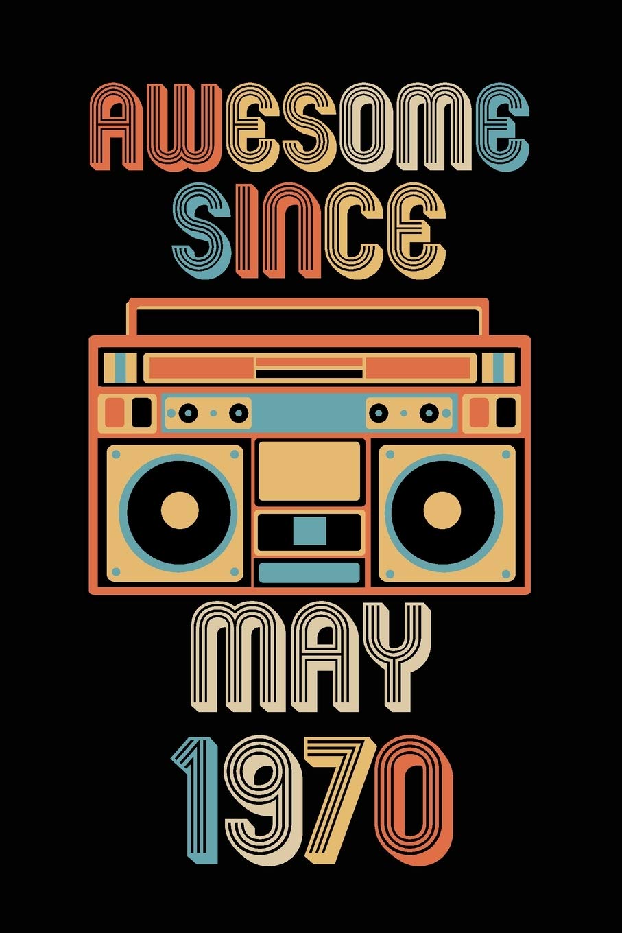 Awesome Since May 1970: Birthday Gift for 50 Year Old Party. Blank lined journal for your retro friend. 6x9 inches, 100 pages. Parents & Children