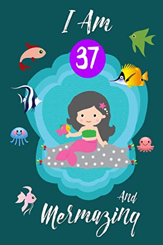 I Am 37 And Mermazing!: Draw And Write Mermaid Notebook Journal, Size 6 x 9 inch, 110 Pages, Birthday Mermaid Journals For Men and Women / 37 Year Old Birthday Gift for Men and Women! Tiptoi & Games