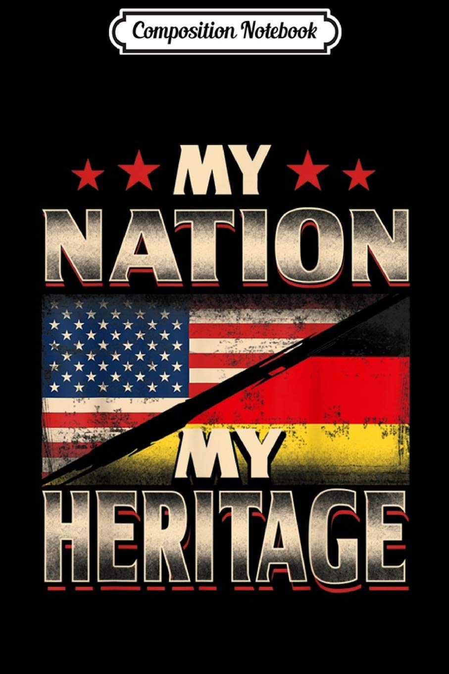 Composition Notebook: My Nation My Heritage - Proud German American Flag Journal/Notebook Blank Lined Ruled 6x9 100 Pages Manga