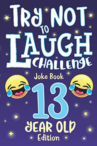 Try Not to Laugh Challenge Joke Book 13 Year Old Edition: is a Hilarious Interactive Joke Book Game for Teenagers! Funny Jokes, Silly Riddles, Corny ... Contest Game for Teen Boys and Girls Age 13! Leisure & Fun