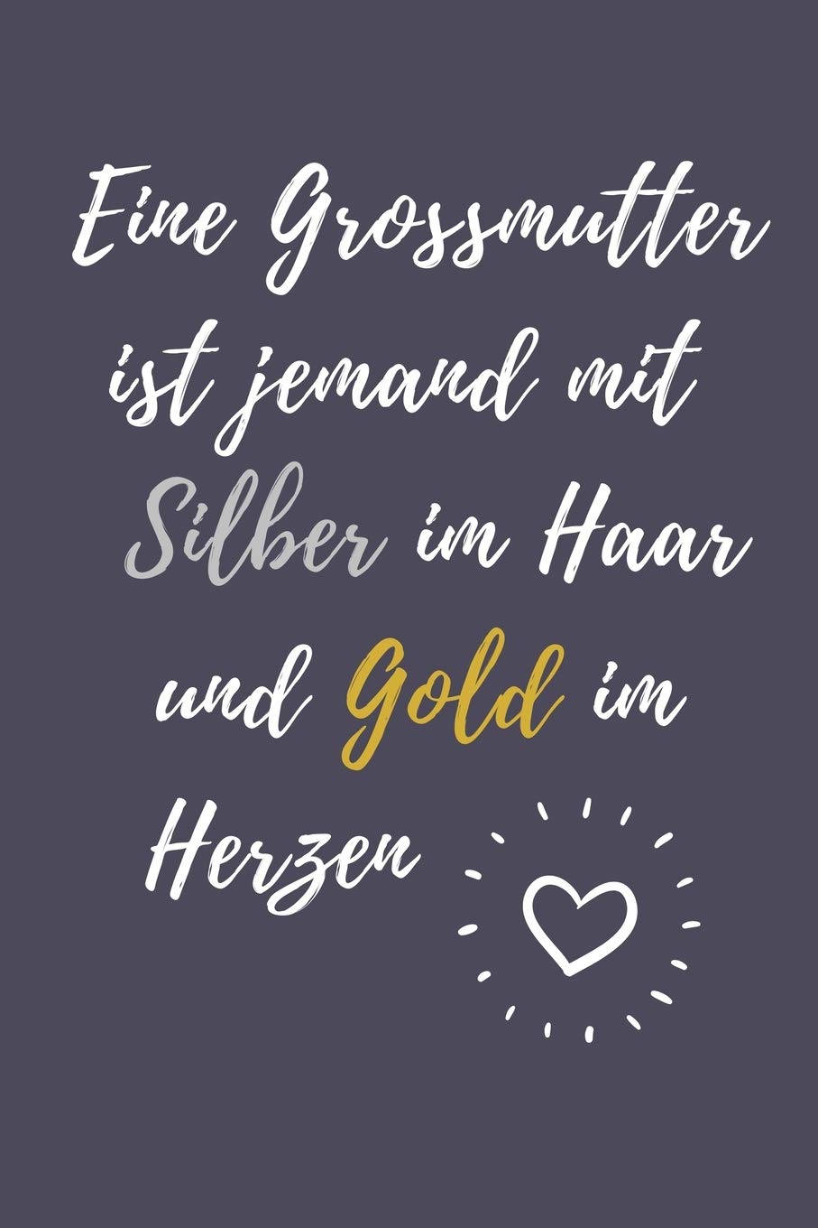 EINE GROSSMUTTER IST JEMAND MIT SILBER IM HAAR UND GOLD IM HERZEN: A4 Notizbuch KARIERT liebevolles Geschenk für Oma | Omi | Grossmutter | schöne ... | Weihnachtsgeschenk | zum Geburtstag Study Guides