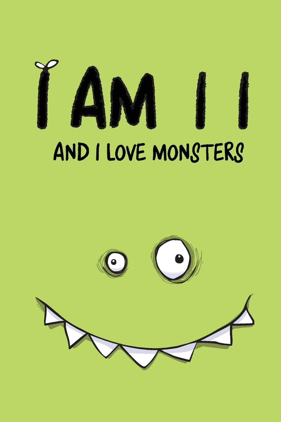 I Am 11 And I Love Monsters: Fun 11th birthday gift monster journal diary with 100 lightly lined pages and cute gift message on the first page. Business, Finance & Career