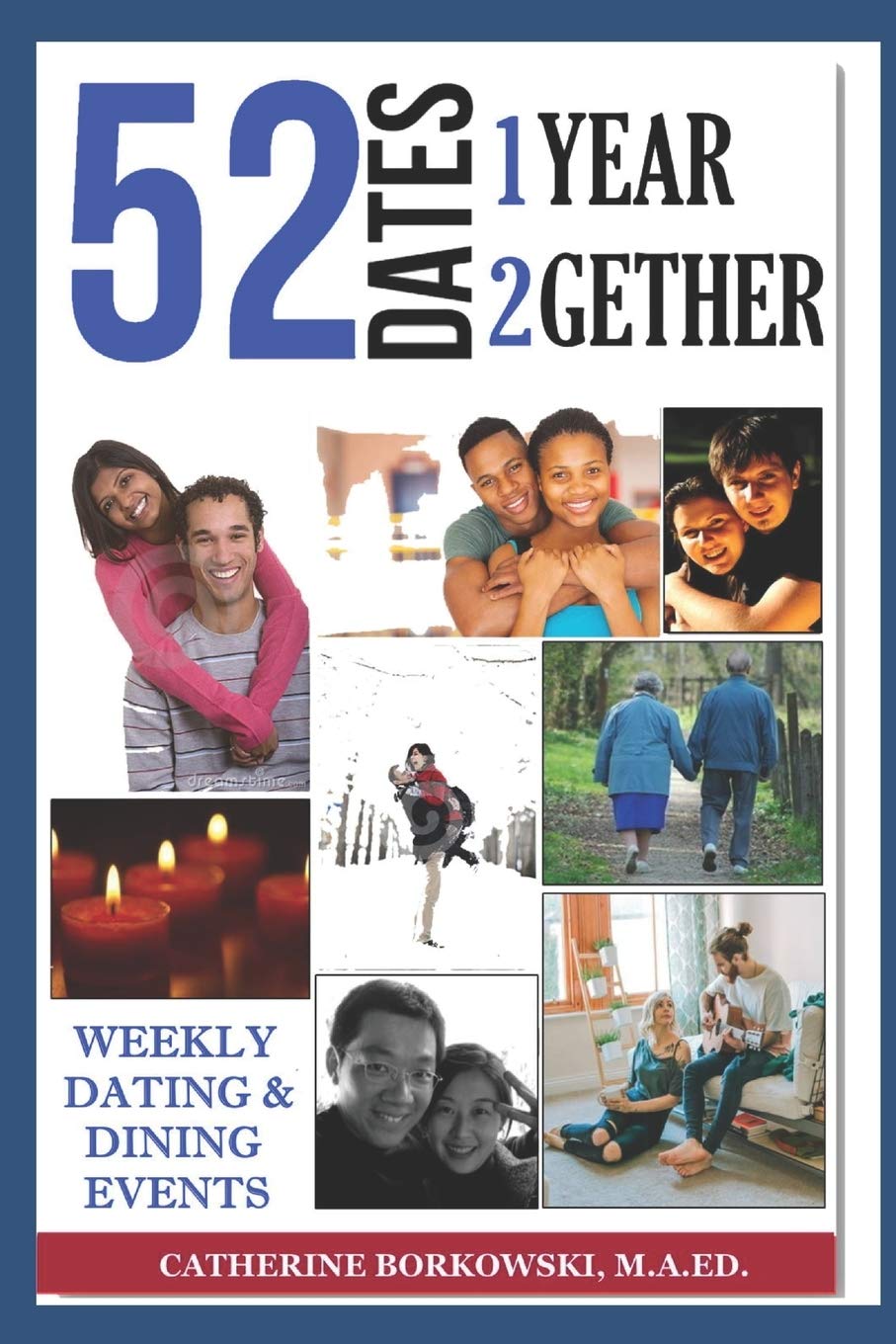 52 Weeks 1 Year 2 Gether: Weekly Dating & Dining Events Partnership & Love