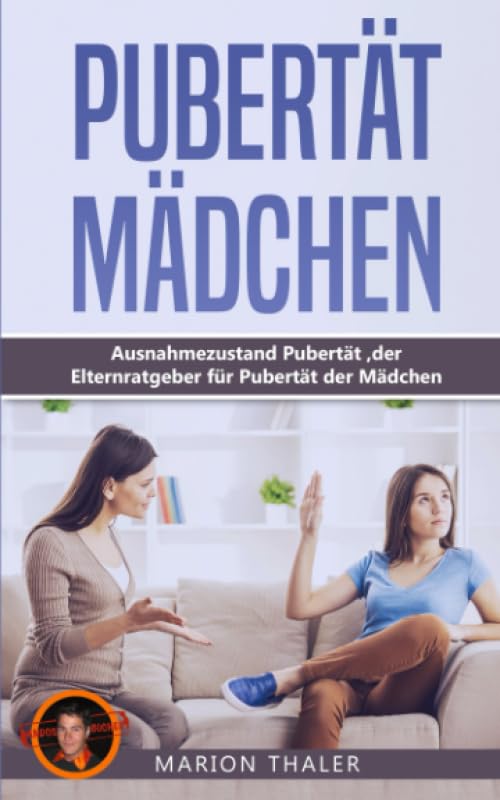 Pubertät Mädchen: Ausnahmezustand Pubertät , der Elternratgeber für Pubertät der Mädchen Psychology
