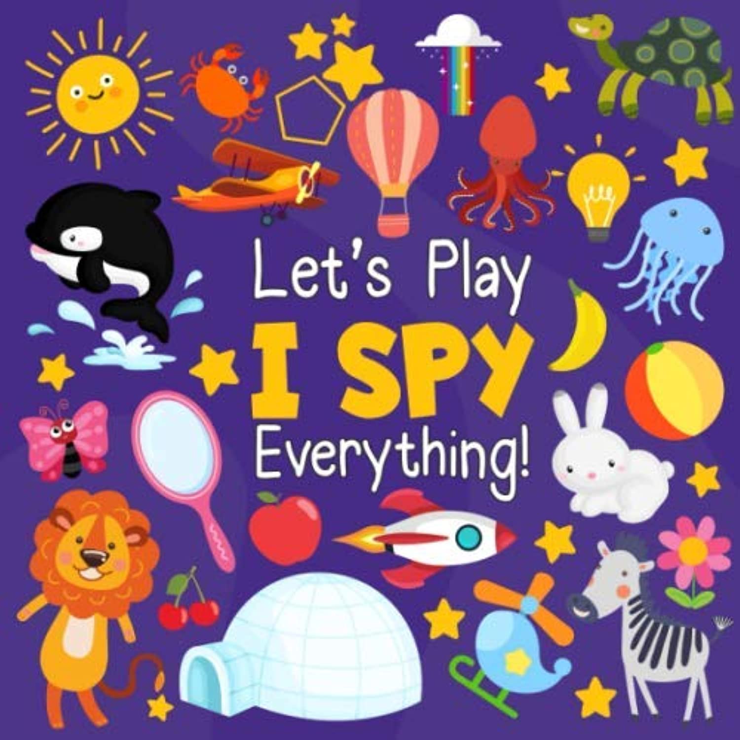 Let's Play I Spy Everything!: A Fun Guessing Game for 2-4 Year Olds|Boys and girls,Spy Book Puzzles(ABC Books) Non-fiction