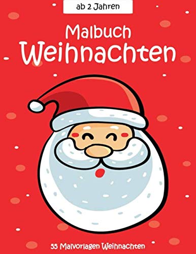Malbuch Weihnachten ab 2 Jahren: 55 Malvorlagen Weihnachten - Weihnachten Malbuch Für Kinder ab 2 Jahren - Geschenkidee Für Kinder Mädchen und Jungen - Weihnachten Buch Kinder Non-fiction