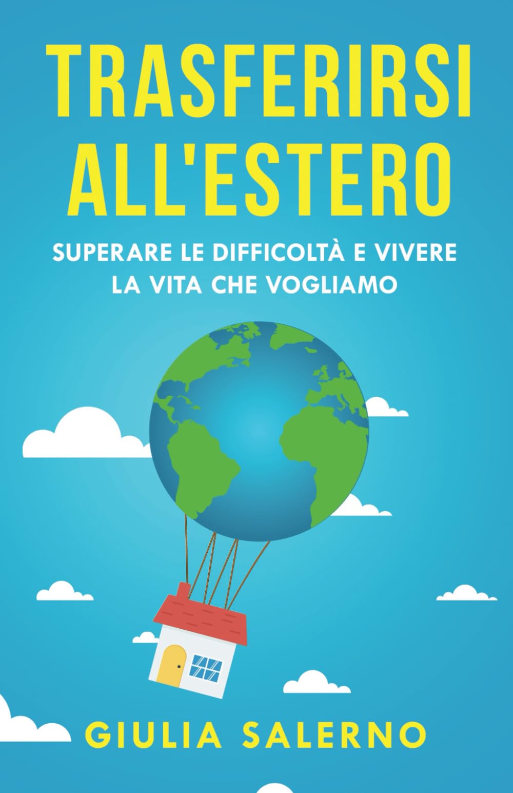 Trasferirsi all'estero: superare le difficoltà e vivere la vita che vogliamo book