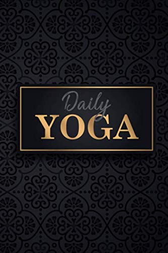 Daily Yoga : Lined Journal & Notebook: 6x9 inch Inspirational Journal & Doodle Diary for Yoga lovers, spiritual & body healing fans: 120 Pages | Lined ... progress & log all your Yoga sessions. book