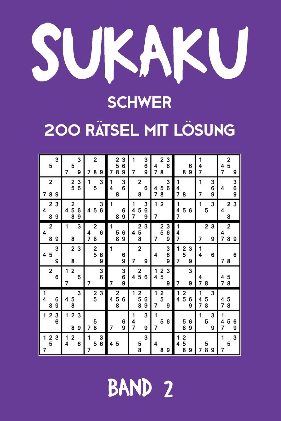 Sukaku Schwer 200 Rätsel mit Lösung Band 2: Spannende Sudoku Variante,Rätsel Heft,2 Rätsel pro Seite book
