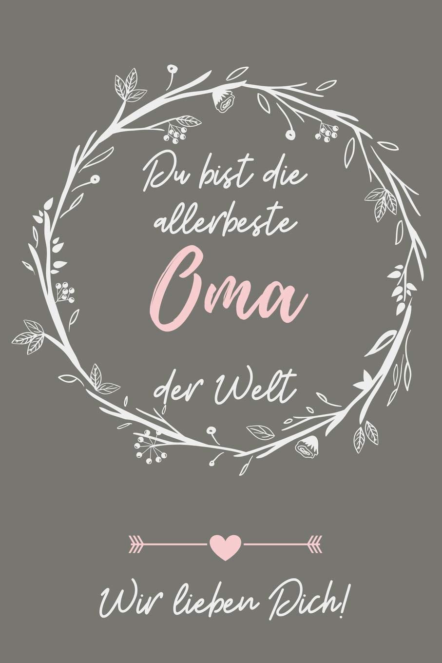 DU BIST DIE ALLERBESTE OMA DER WELT WIR LIEBEN DICH!: A4 Notizbuch BLANKO liebevolles Geschenk für Oma | Omi | Grossmutter | schöne Geschenkidee als Dankeschön | Weihnachtsgeschenk | zum Geburtstag Study Guides