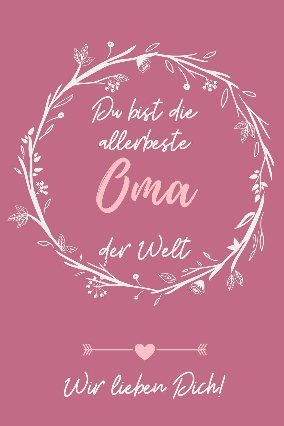 DU BIST DIE ALLERBESTE OMA DER WELT WIR LIEBEN DICH!: A4 Notizbuch BLANKO liebevolles Geschenk für Oma | Omi | Grossmutter | schöne Geschenkidee als Dankeschön | Weihnachtsgeschenk | zum Geburtstag Study Guides