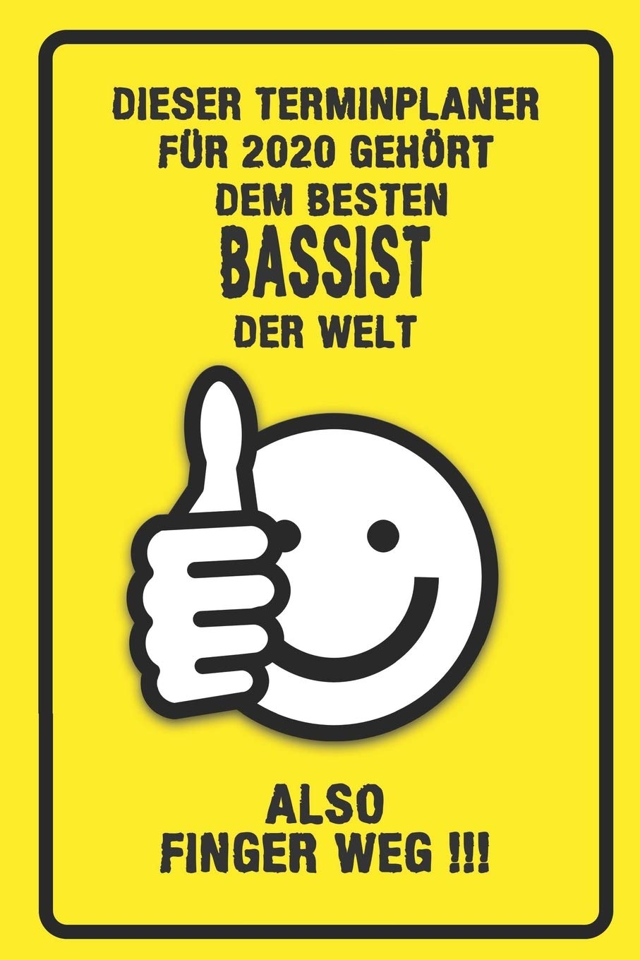 Dieser Terminplaner für 2020 gehört dem besten Bassist der Welt - also Finger Weg !!!: Organizer für das Jahr 2020 mit lustigem Spruch | Geschenk für ... Wochenplaner von Januar bis Dezember 2020 Books