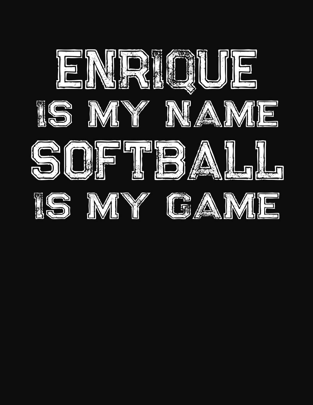 Enrique Is My Name Softball Is My Game: Softball Themed College Ruled Compostion Notebook - Personalized Gift for Enrique Leisure & Fun