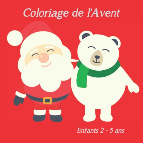 COLORIAGE DE L'AVENT: Un Dessin Tous Les Jours Avant De Fêter Un JOYEUX NOÊL - Idéal Pour Vos Enfants Aimés, Aimants Et Impatients. book