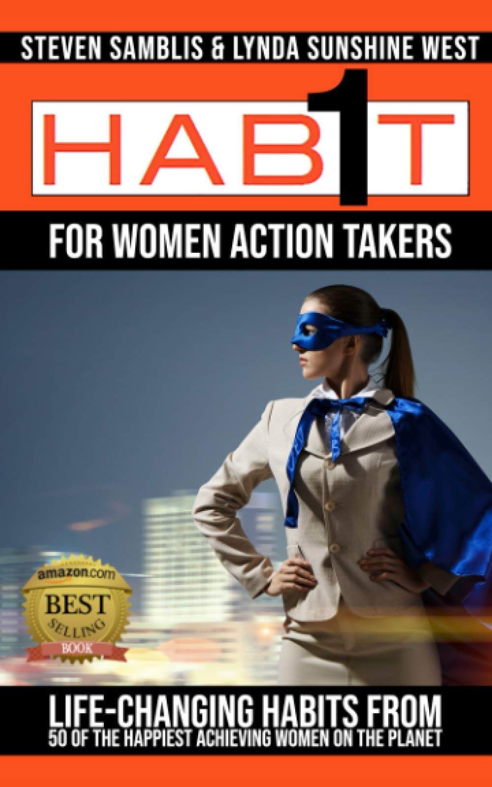1 Habit for Women Action Takers: Life Changing Habits from the Happiest Achieving Women on the Planet Social Sciences