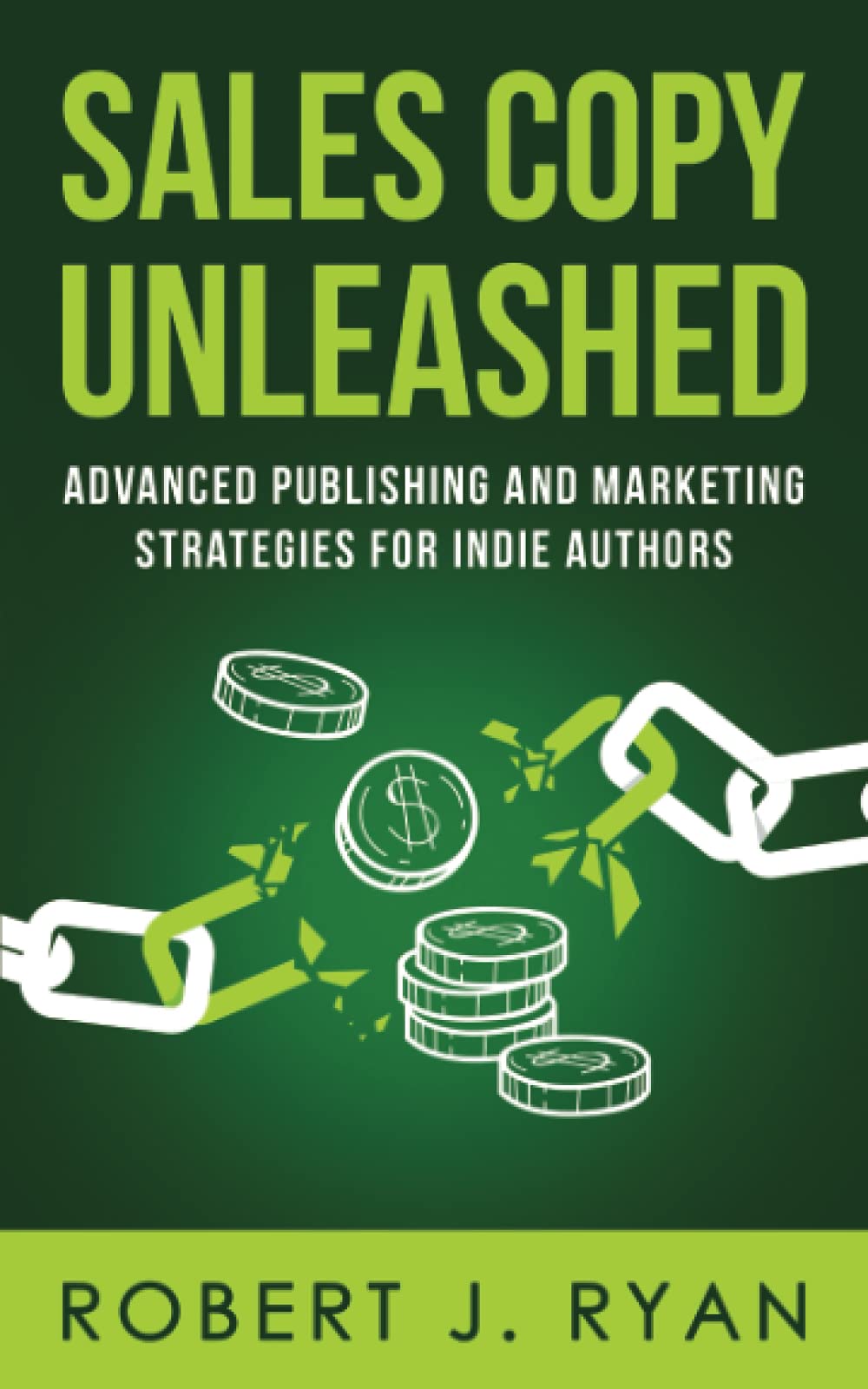Sales Copy Unleashed: Advanced Publishing and Marketing Strategies for Indie Authors (Self-publishing Guide, Band 4) Business, Finance & Career