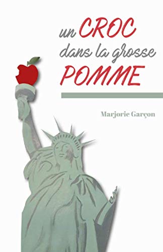 Un Croc dans la Grosse Pomme: Carnet de voyage d'un expatrié Humour & Satire