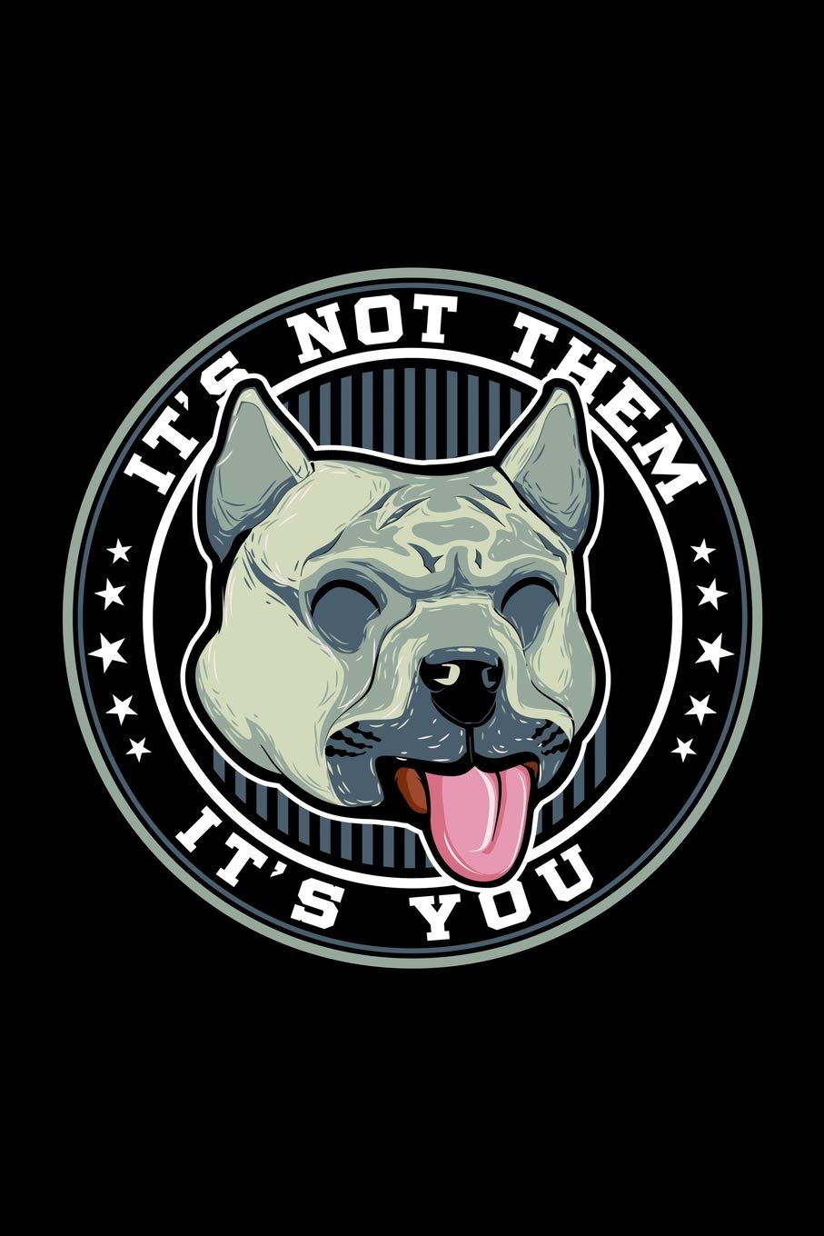 It's Not Them It's You Shirt: Pitbull Dog Advocate Lined Notebook Journal Diary 6x9 book