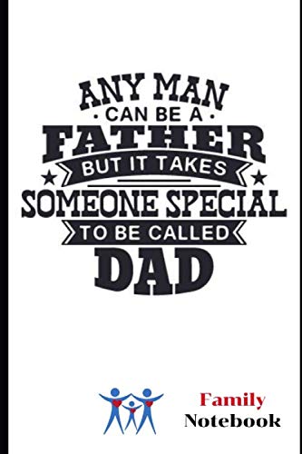 Any Man Can Be a Father but... Family Notebook: Family Notebook is friendly organizer will enable you to record the story of your family. 6" x 9", ... book notebook, 100 pages for writing notes Parents & Children