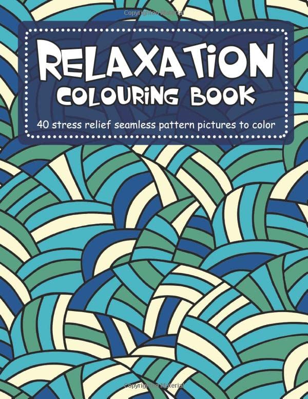 Relaxation Colouring Book: 40 stress relief seamless pattern pictures to color Books