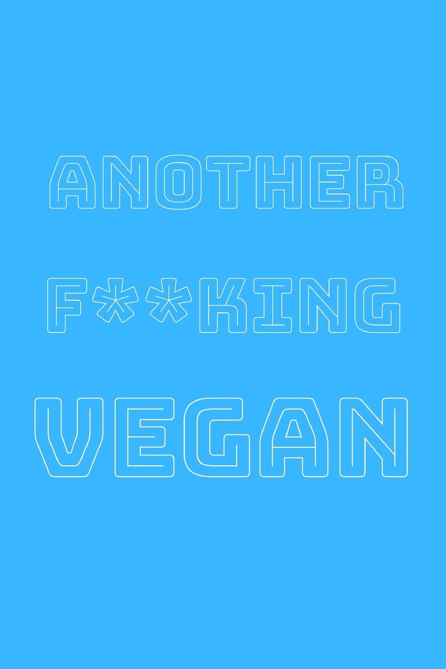 Another f**king vegan: novelty notebook for vegans 6"x9" Health, Nutrition & Fitness