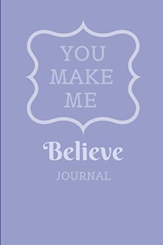 Your Make Me Believe Journal: A Blank Lined Journal To Make Notes Write Your Positive Thoughts Goals Beliefs And Accomplishments In Daily Life to Empower & Encourage Youth book
