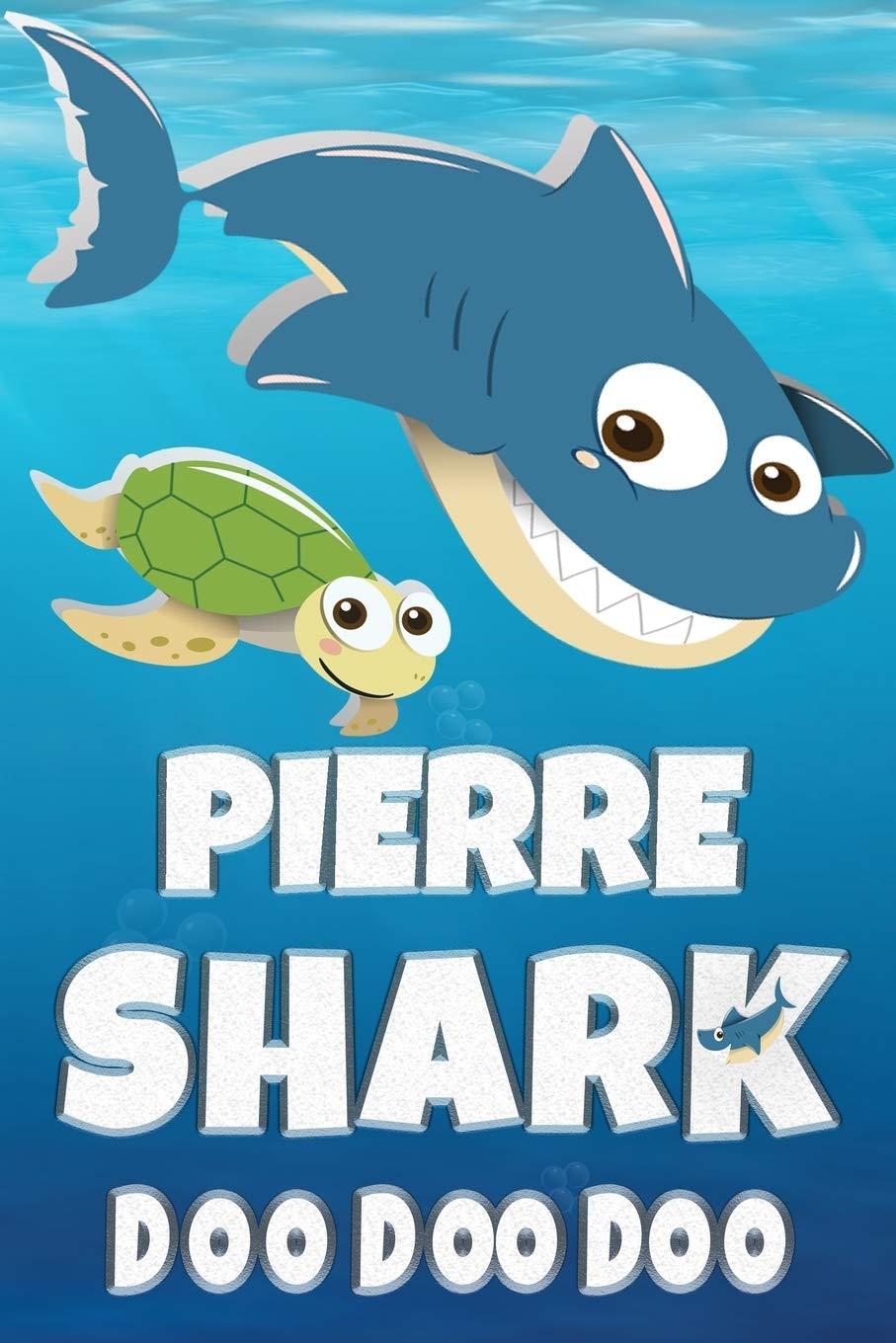 Pierre: Pierre Shark Doo Doo Doo Notebook Journal For Drawing or Sketching Writing Taking Notes, Custom Gift With The Boys Name Pierre Essays & Short Stories