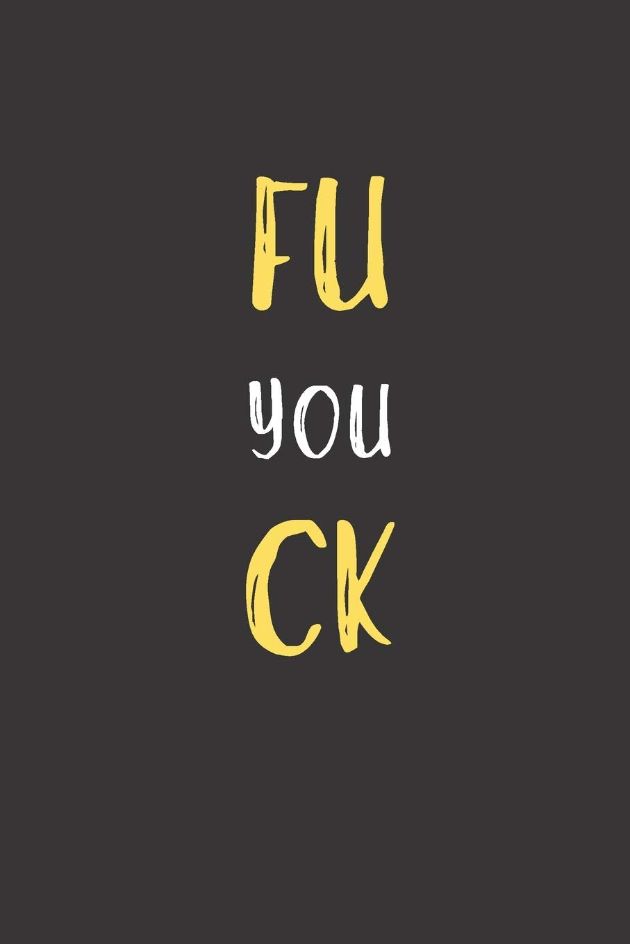 Fuck You: Blank Lined Journal to Write in For Work or Office Funny Notebooks for Adults Psychology