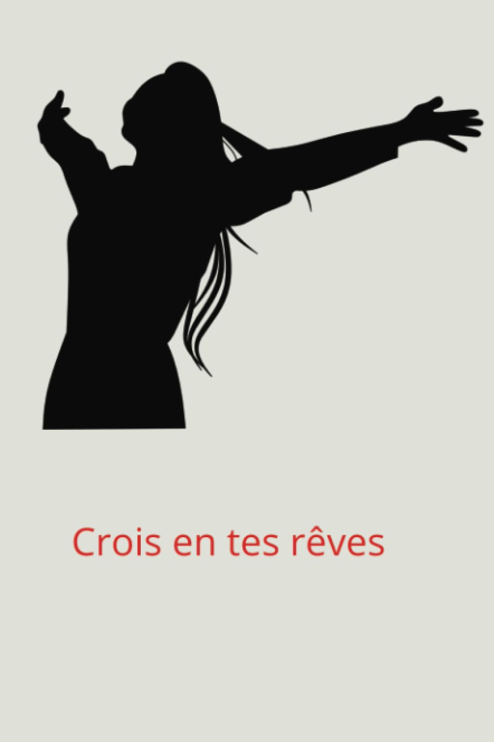 Crois en tes rêves: Carnet d' exercices de motivation de 120 pages book