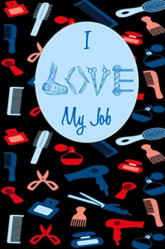 I Love My Job: Notizbuch für jeden Friseur | jede Friseurin | Kariert Books