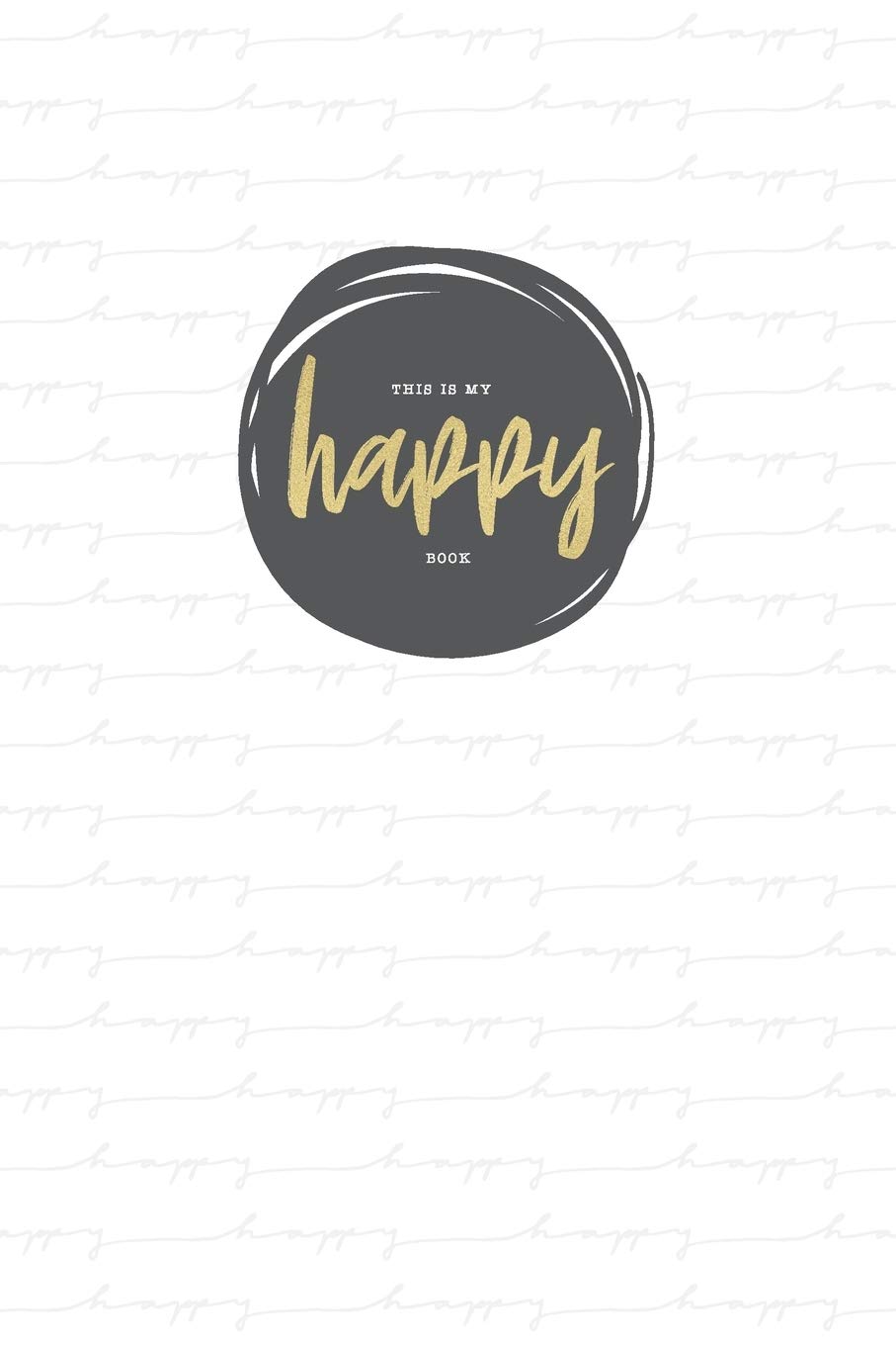 Mon journal intime heureux: Journal intime positif pour adolescents et jeunes adultes - La pleine conscience au quotidien - La pensée positive - Livre ... 4 mois, 130 pages - Happy-Me blanc gris book