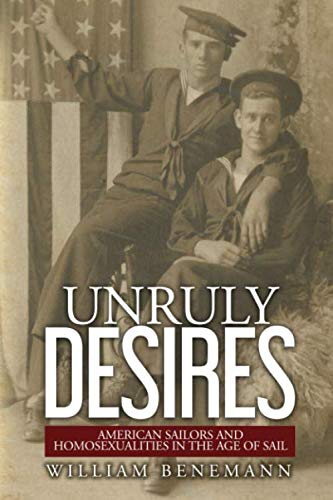 Unruly Desires: American Sailors and Homosexualities in the Age of Sail Social Sciences