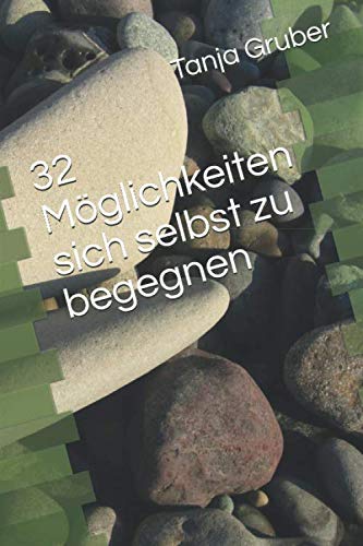 32 Möglichkeiten sich selbst zu begegnen Self-help