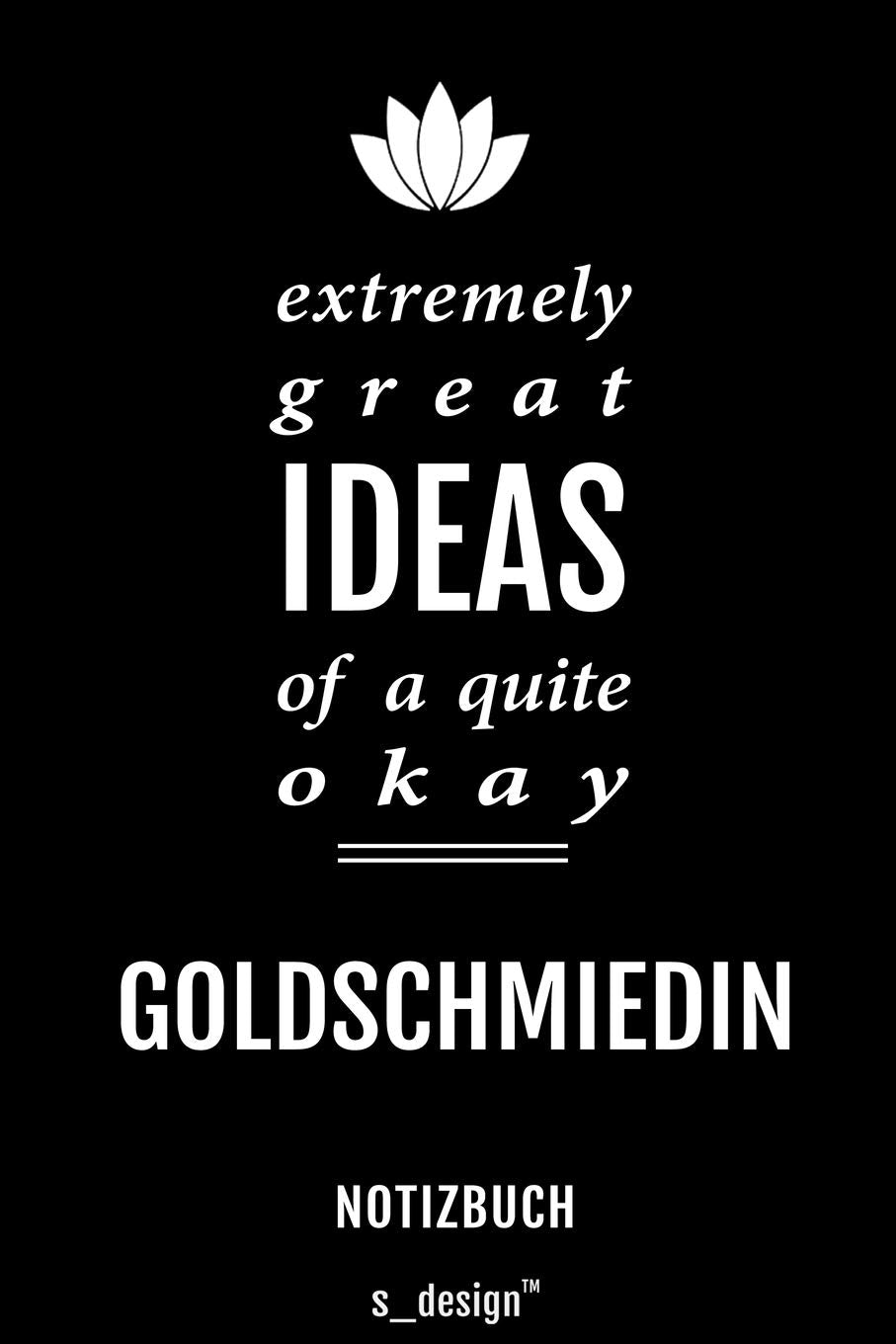Notizbuch für Goldschmiede / Goldschmied / Goldschmiedin: Originelle Geschenk-Idee Politics & Society