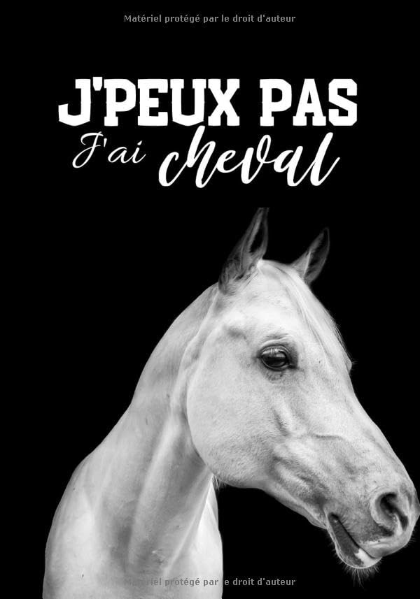 J'peux pas j'ai cheval: Journal de notes pour passionné d'équitation - amateur ou professionnel, journal ligné original et drôle- cheval, chevaux | 100 pages au format 7*10 pouces book