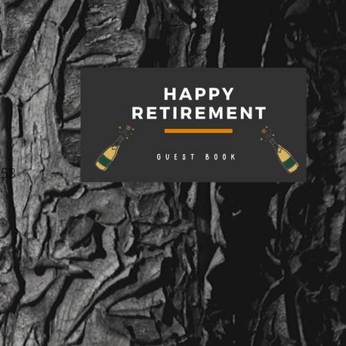 Happy Retirement Guest Book: Retirement Party book to sign in, Gift For Someone Who is Retiring, Message Book, Memory Book, Keepsake, Funny Guest Book Business, Finance & Career