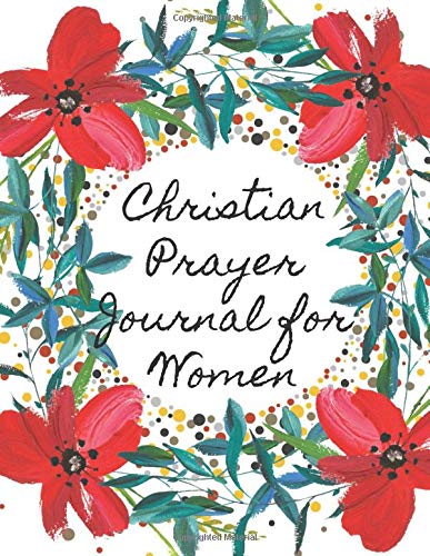 Christian Prayer Journal for Women: 8.5 x 11, 126 Pages (Christian Notebooks Journals) Non-fiction