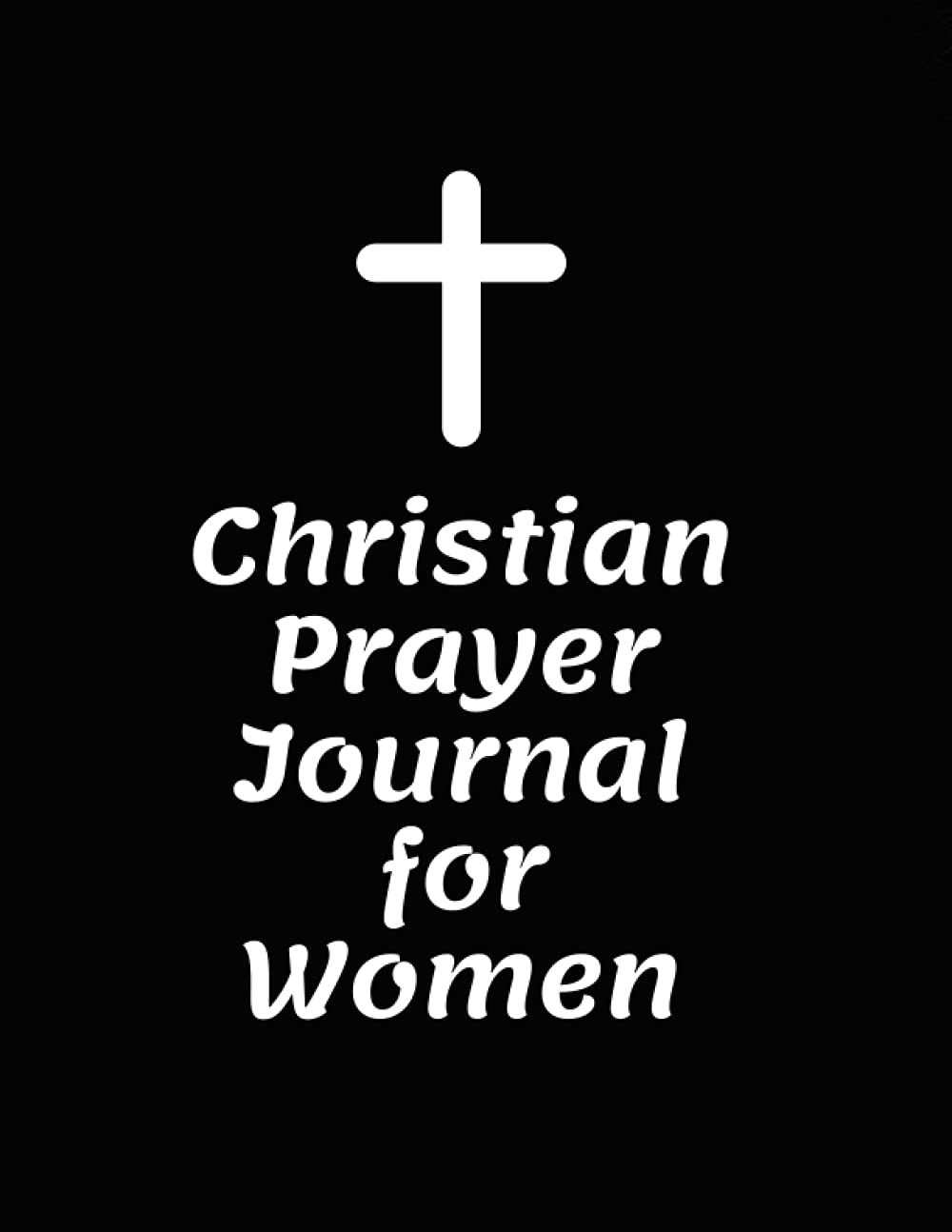 Christian Prayer Journal for Women: 8.5 x 11, 126 Pages (Christian Notebooks Journals) Religion & Esotericism