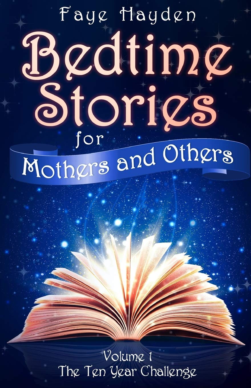 Bedtime Stories for Mothers and Others: Volume 1: The Ten Year Challenge - Real Life Short Stories about Autism, Special Needs, Miscarriage, Diet, Rugby told with humour. book
