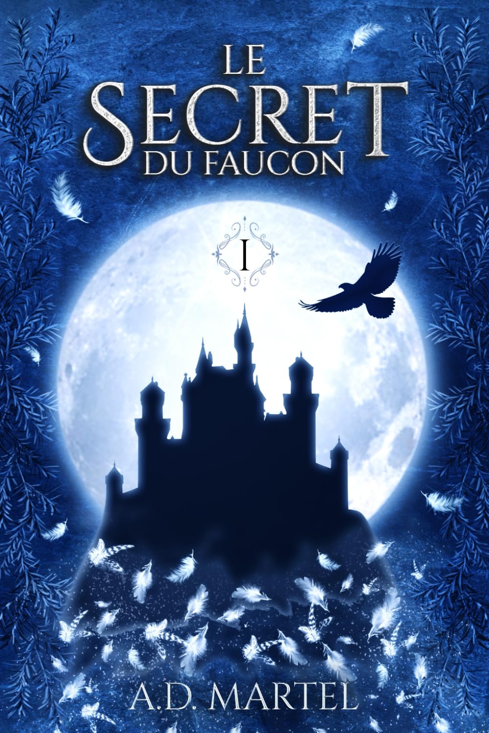 Le Secret du Faucon: Tome 1 Historical Fiction
