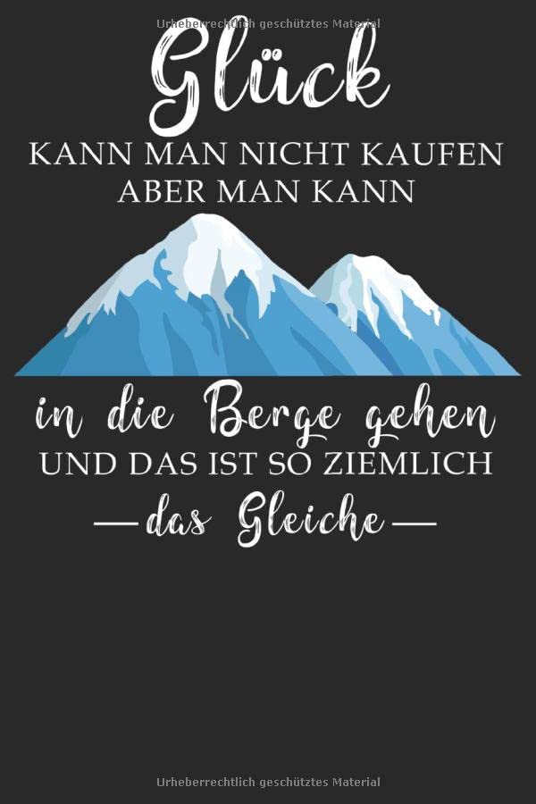 Glück kann man nicht kaufen Notizbuch: DIN A5 Gepunktet / Dotted 120 Seiten für Bergliebe Wanderer Berge Gebirge Berg Wandern als Geschenkidee oder ... Schreibheft Planer Tagebuch Notizheft Noti Essays & Short Stories