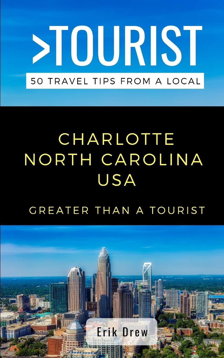 Greater Than a Tourist- Charlotte North Carolina USA: 50 Travel Tips from a Local book
