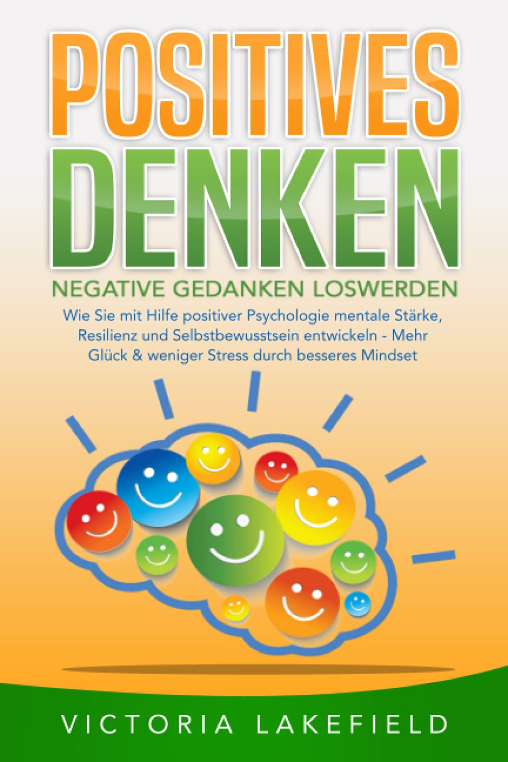 POSITIVES DENKEN - Negative Gedanken loswerden: Wie Sie mit Hilfe von Affirmationen und Visualisierung Ihr Unterbewusstsein und Mindset positiv beeinflussen – Für mehr Lebensfreude & Erfolg book