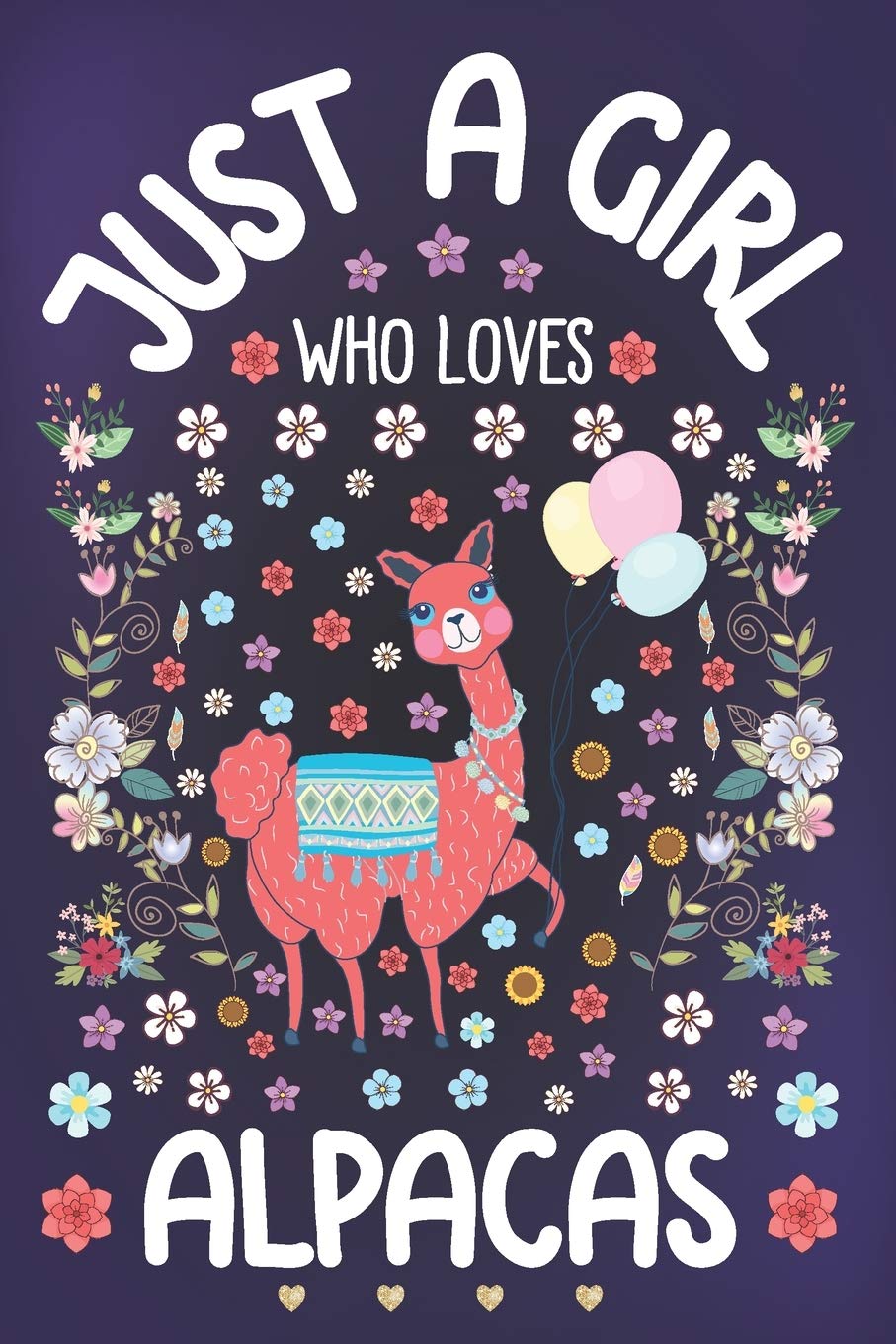 Just a Girl Who Loves Alpacas: Alpaca Lover Notebook for Girls | Cute Alpaca Journal for Kids | Llama Lover Anniversary Gift Ideas for Her book