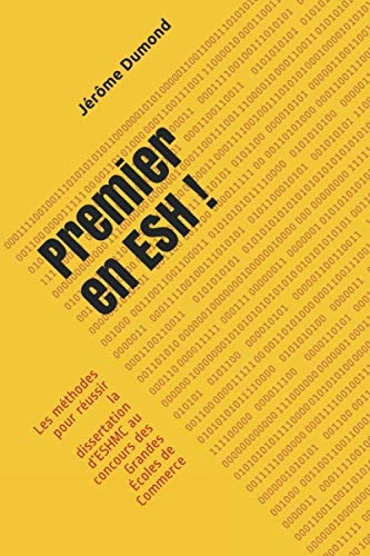 Premier en ESH !: Les méthodes pour réussir la dissertation d’ESHMC au concours des Grandes Écoles de Commerce book