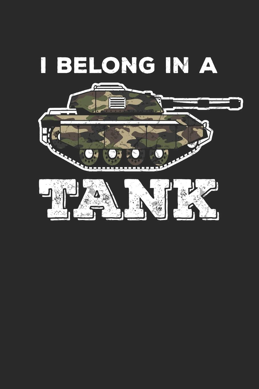 I belong in a Tank: Notizbuch A5 liniert 110 Seiten book